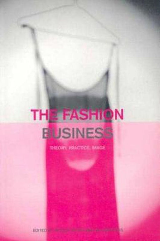 The Fashion Business: Theory, Practice, Image by Nicola White