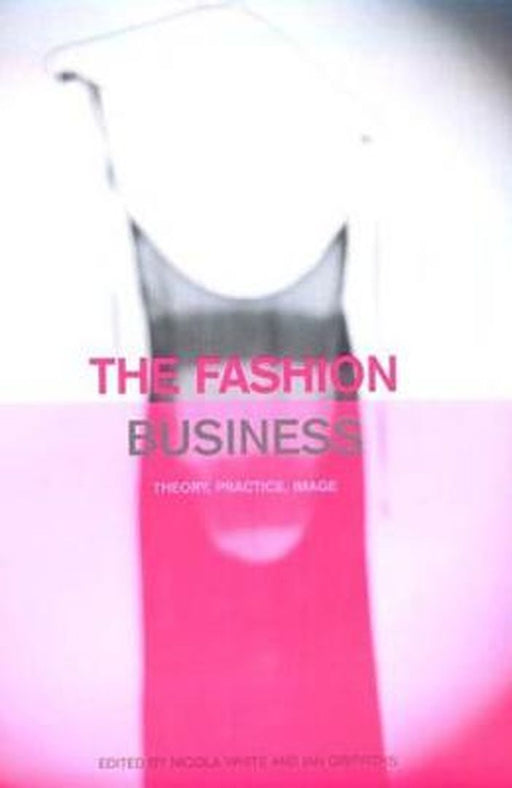 The Fashion Business: Theory, Practice, Image by Nicola White