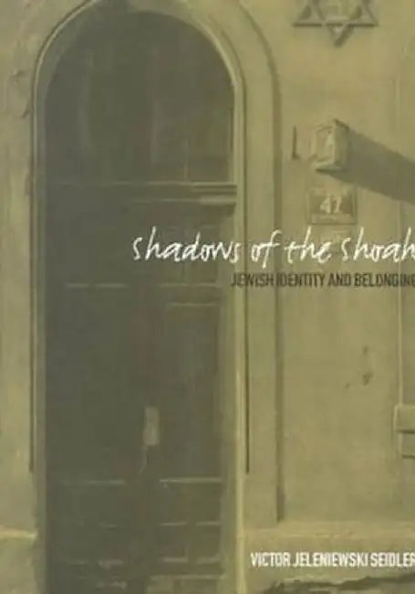 Shadows of the Shoah: Jewish Identity and Belonging by Victor Jeleniewski Seidler