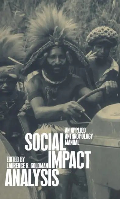 Social Impact Analysis: An Applied Anthropology Manual by Laurence R. Goldman