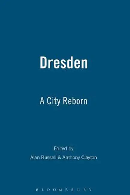 Dresden: A City Reborn by Alan Russell