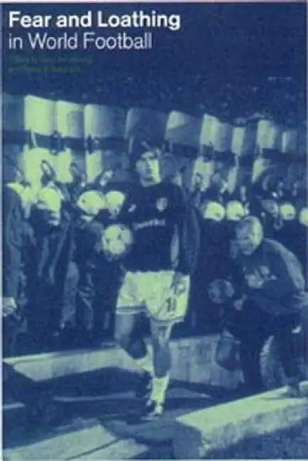 Fear and Loathing in World Football by Gary Armstrong