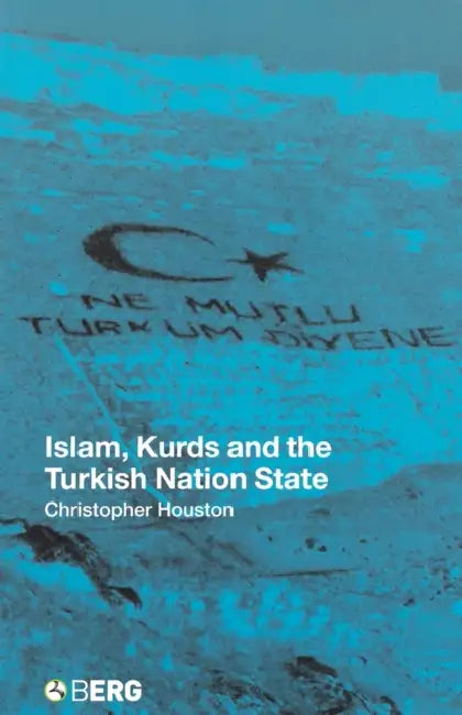 Islam, Kurds and the Turkish Nation State by Christopher Houston
