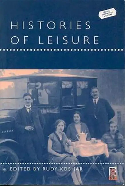 Histories of Leisure by Rudy Koshar