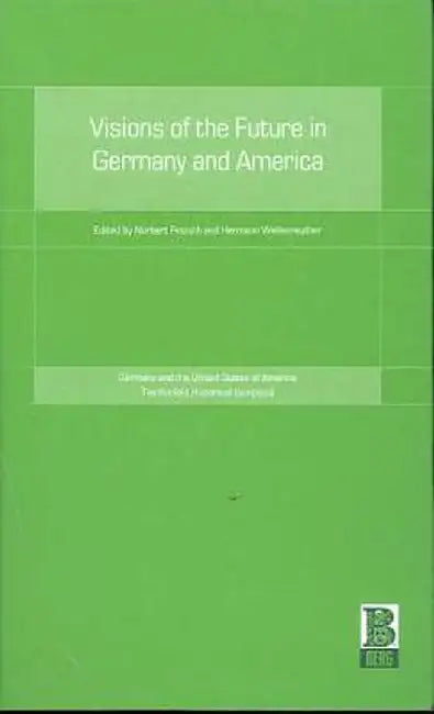 Visions of the Future in Germany and America by Norbert Finzsch