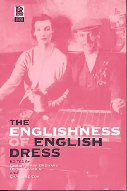 The Englishness of English Dress by Christopher Breward