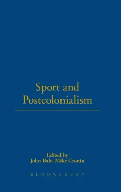 Sport and Postcolonialism by John Bale