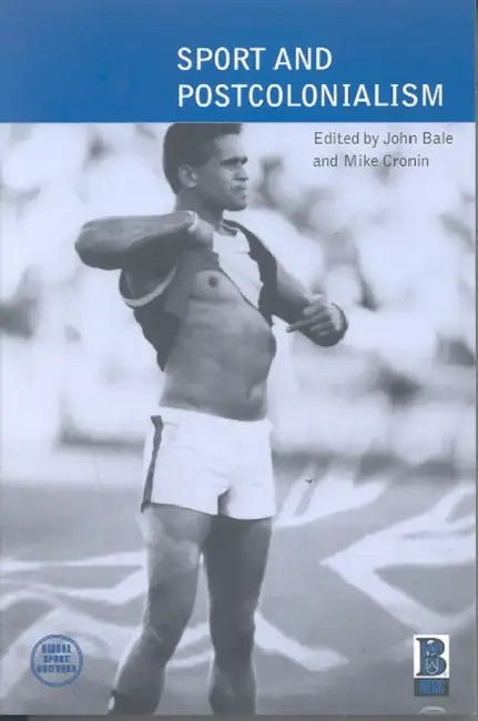 Sport and Postcolonialism by John Bale