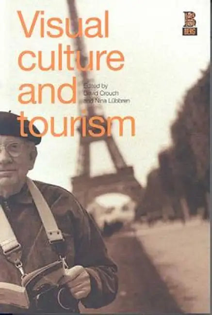 Visual Culture and Tourism by David Crouch