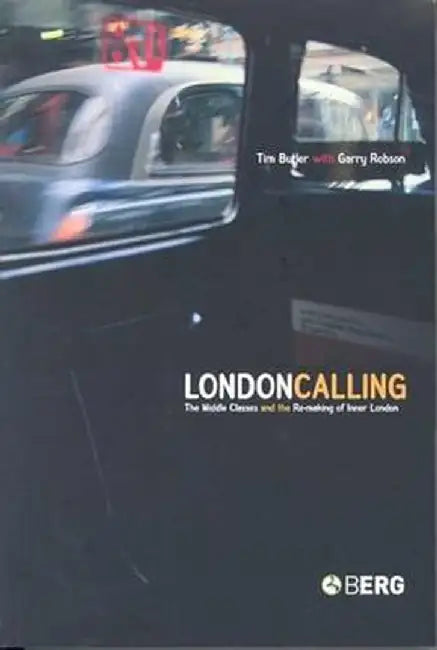 London Calling: The Middle Classes and the Remaking of Inner London by Garry Robson