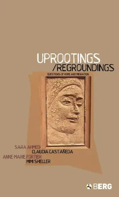 Uprootings/Regroundings: Questions Of Home And Migration by Sara Ahmed