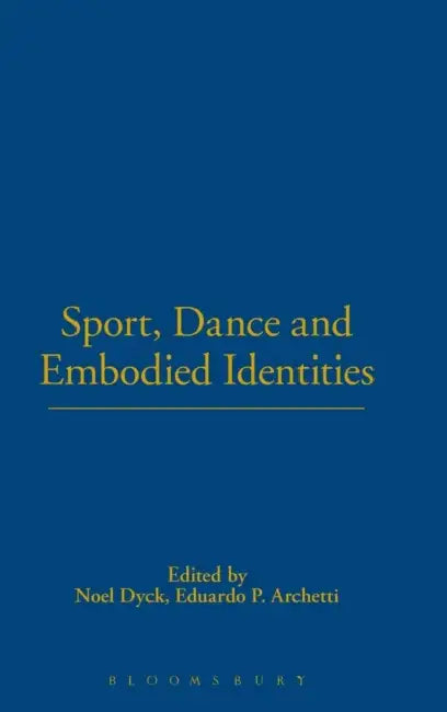 Sport, Dance and Embodied Identities by Noel Dyck