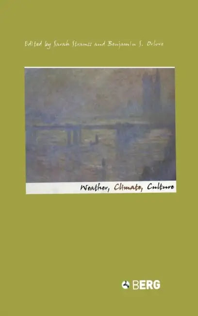 Weather, Climate, Culture by Sarah Strauss, Benjamin S. Orlove
