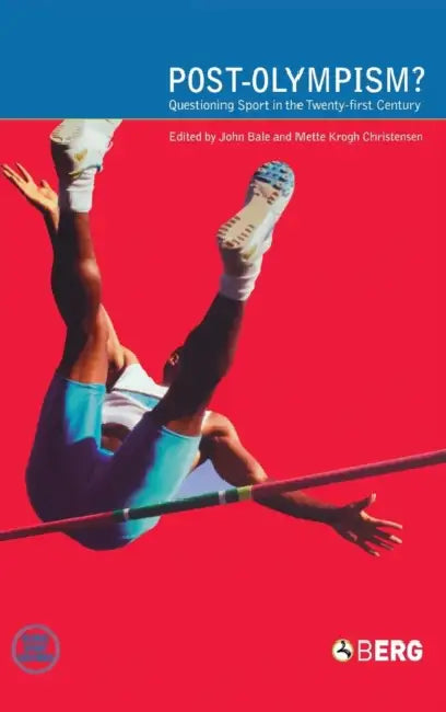 Post-Olympism: Questioning Sport in the Twenty-First Century by John Bale, Mette Krogh Christensen