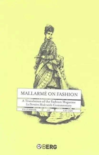 Mallarme on Fashion: A Translation of the Fashion Magazine La Derniere Mode, with Commentary by P. N. Furbank