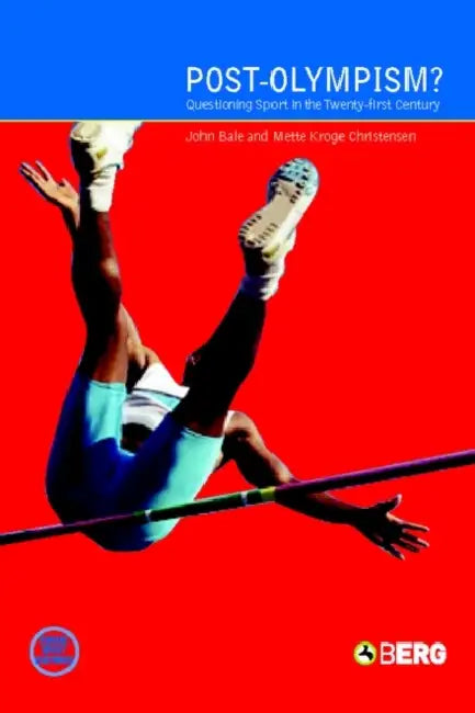 Post-Olympism?: Questioning Sport in the Twenty-First Century by John Bale, Mette Krogh Christensen