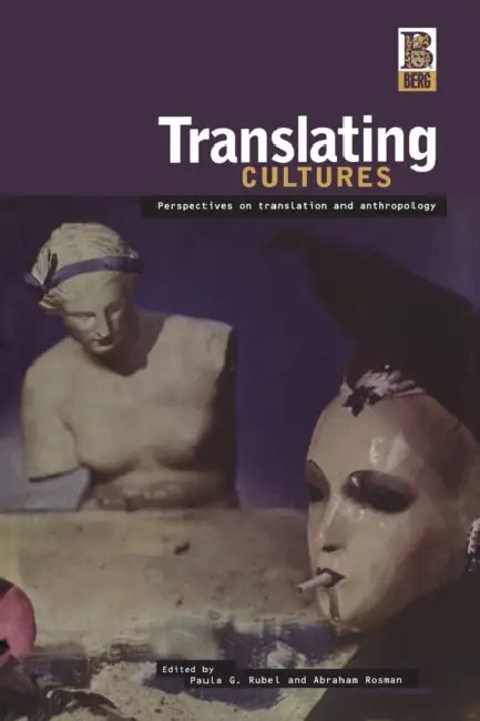 Translating Cultures: Perspectives on Translation and Anthropology by Abraham Rosman, Paula G. Rubel