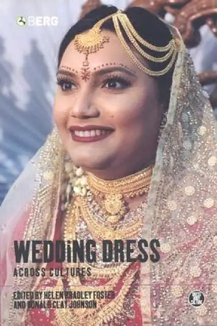 Wedding Dress Across Cultures by Helen Bradley Foster