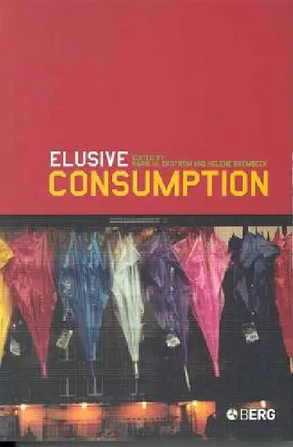 Elusive Consumption by Karin M. Ekström