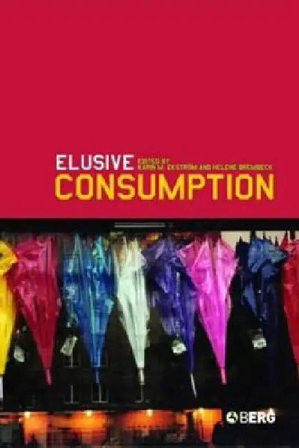Elusive Consumption by Karin M. Ekström