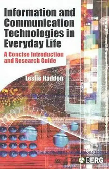 Information and Communication Technologies in Everyday Life: A Concise Introduction and Research Guide by Leslie Haddon
