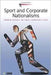 Sport And Corporate Nationalisms by Michael L. Silk, David L. Andrews, C.L. Cole