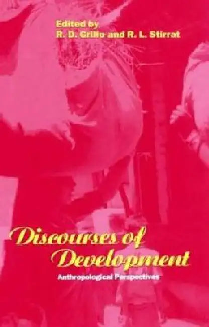 Discourses of Development: Anthropological Perspectives by R. D. Grillo