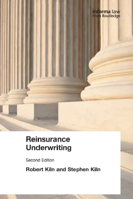 Reinsurance Underwriting by Robert Kiln, Stephen Kiln
