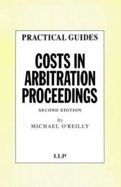 Costs in Arbitration Proceedings by Michael O'Reilly
