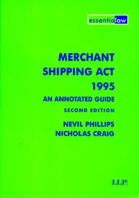 Merchant Shipping Act 1995 An Annotated Guide by Nevil Phillips