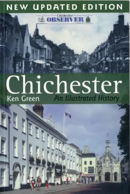 Chichester: An Illustrated History by Ken Green