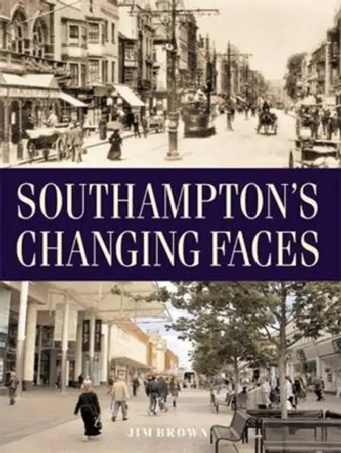 Southampton's Changing Faces by Jim Brown