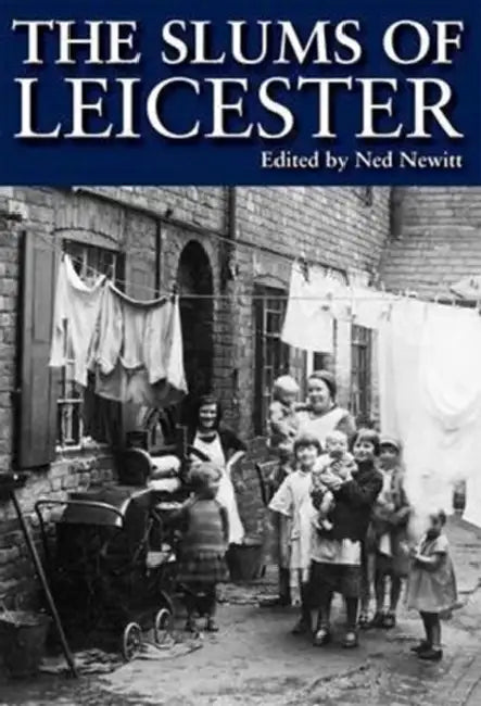 The Slums of Leicester by Ned Newitt