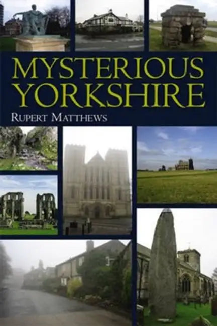 Mysterious Yorkshire by Ruper Matthews