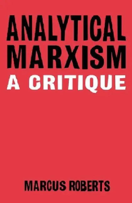 Analytical Marxixm: A Critique by Marcus Roberts