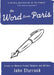 The Word from Paris: Essays on Modern French Thinkers and Writers by John Sturrock