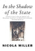 In the Shadow of the State: Intellectuals and the Quest for National Identity in Twentieth-Century Spanish America by Nicola Miller