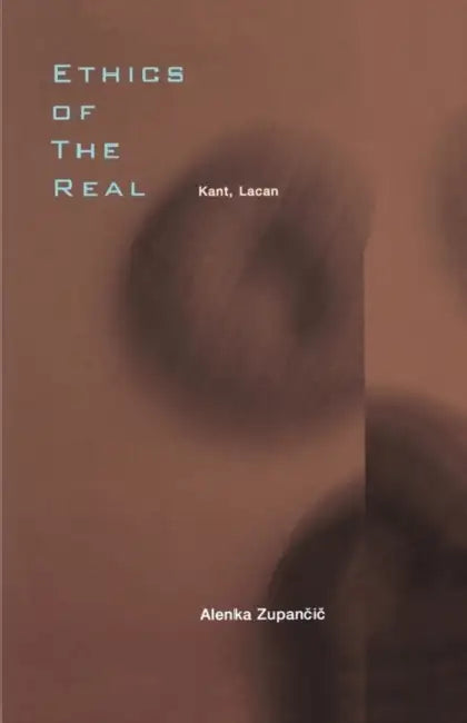 Ethics of the Real: Kant, Lacan by Alenka Zupancic, Slavoj Zizek