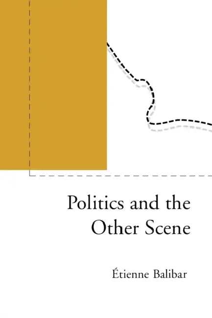 Politics and the Other Scene by Etienne Balibar, Tienne Balibar, Ernesto Laclau