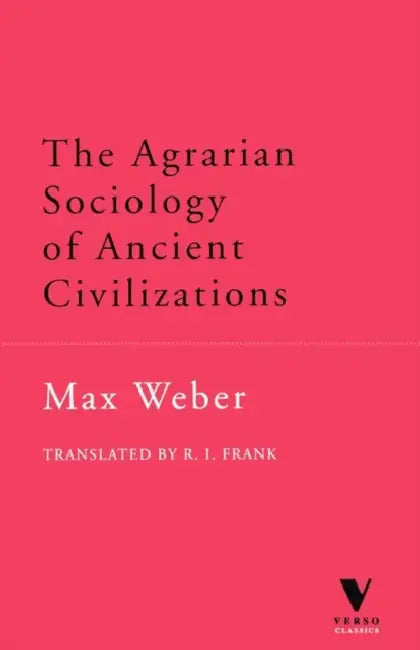 Agrarian Sociology of Ancient Civilizations by Max Weber