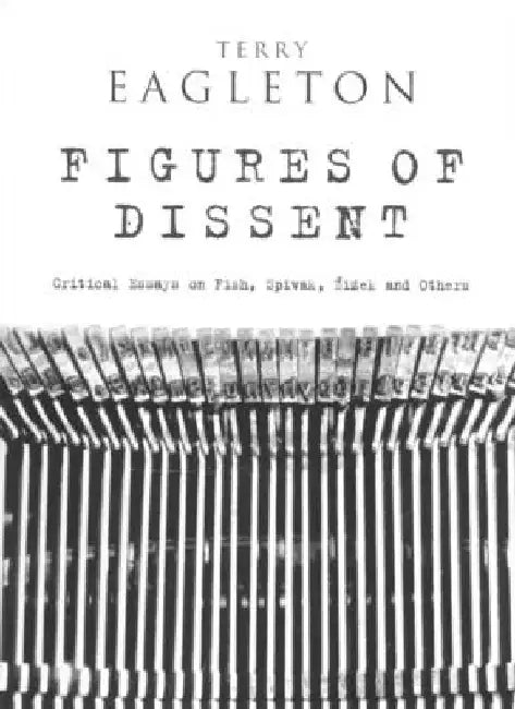 Figures of Dissent: Reviewing Fish, Spivak, Zizek and Others by Terry Eagleton