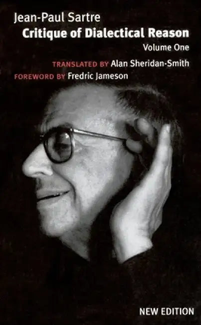 Critique of Dialectical Reason: Theory of Practical Ensembles by Jean-Paul Sartre