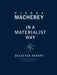 In a Materialist Way: Selected Essays by Pierre Macherey by Pierre Macherey, Warren Montag, Ted Stolze