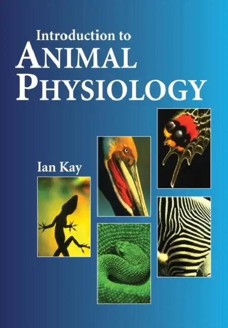 Introduction to Animal Physiology by Ian Kay