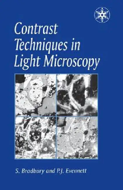 Contrast Techniques in Light Microscopy by S. Bradbury
