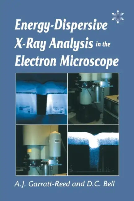 Energy Dispersive X-Ray Analysis in the Electron Microscope by DC Bell, Aj Garratt-Reed