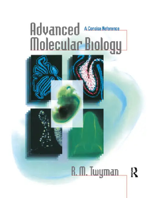 Advanced Molecular Biology: A Concise Reference by Richard Twyman