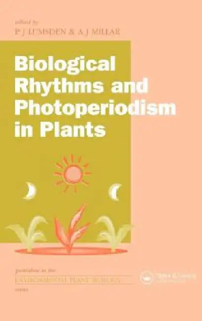 Biological Rhythms and Photoperiodism in Plants by Michael Lumsden