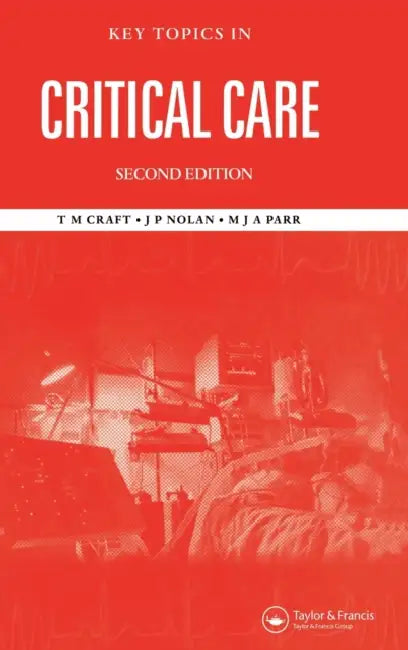 Key Topics in Critical Care, Second Edition by T. M. Craft, M. J. a. Parr, Jerry P. Nolan