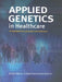 Applied Genetics in Healthcare by Heather Skirton